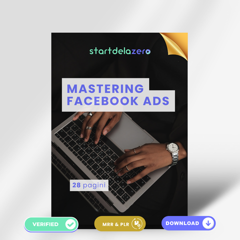 MASTERING FACEBOOK ADS COURSE - 28 PAGINI