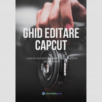 GHID EDITARE CAPCUT - 22 PAGINI + BONUS